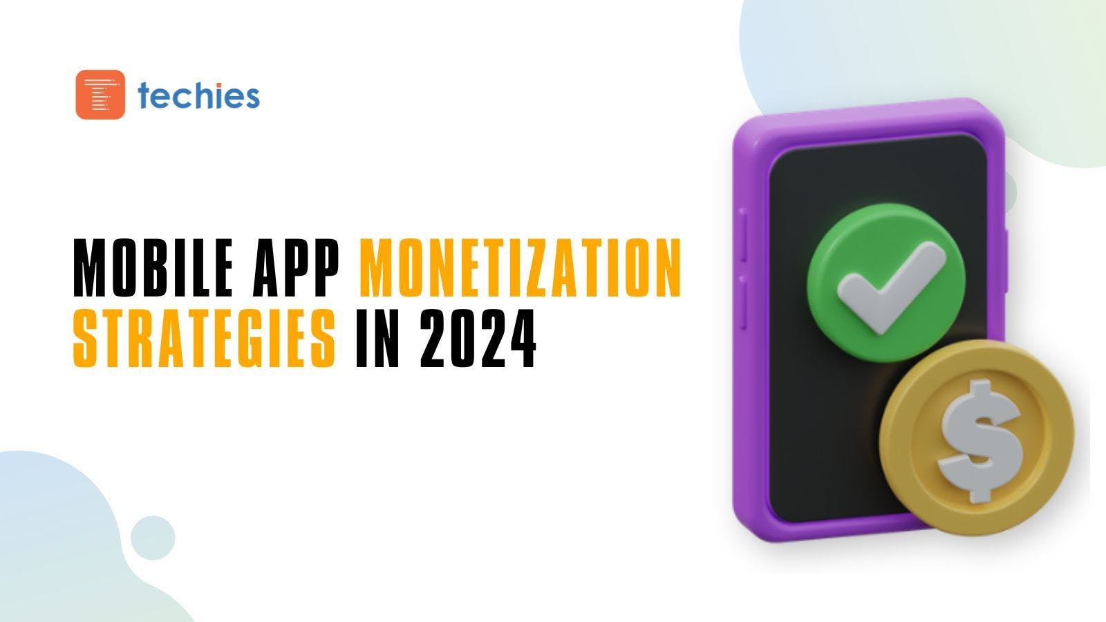Ultimate Guide to Mobile App Monetization Strategies in 2024